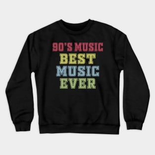 90's music best music ever Crewneck Sweatshirt